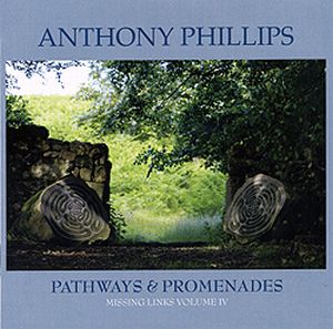 Phillips, Anthony - Missing Links Volume Four: Pathways & Promenades  cover