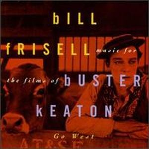 Frisell, Bill - Go West: Music for the Films of Buster Keaton cover