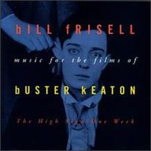 Frisell, Bill - The High Sign/One Week: Music for the Films of Buster Keaton cover