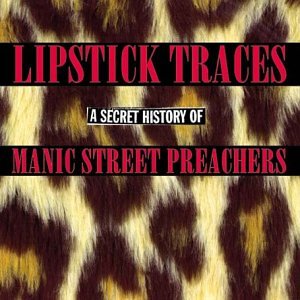 Manic Street Preachers - Lipstick Traces (A Secret History Of Manic Street Preachers) cover
