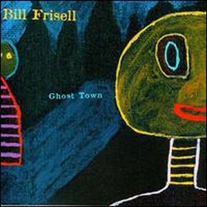 Frisell, Bill - Ghost Town cover
