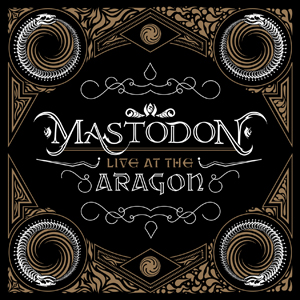 Mastodon - Live At The Aragon cover