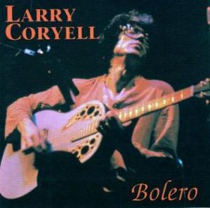 Coryell, Larry - Bolero cover