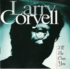 Coryell, Larry - I’ll be over you cover