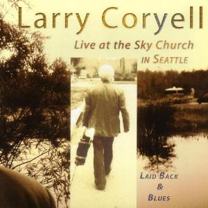 Coryell, Larry - Laid back & blues – Live at the Sky Church in Seattle cover