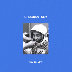 Chroma Key - You Go Now cover