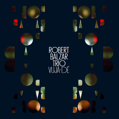 Robert Balzar Trio - Vuja-Dé cover