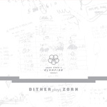 Zorn, John - John Zorn’s Olympiad Vol. 1: Dither Plays Zorn cover