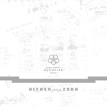 Zorn, John - John Zorn’s Olympiad Vol. 1: Dither Plays Zorn cover