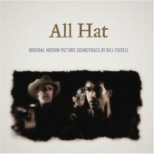 Frisell, Bill -  All Hat (The Soundtrack) cover