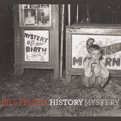Frisell, Bill - History, Mystery cover