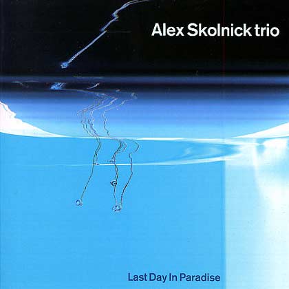 Alex Skolnick Trio - Last Day In Paradise cover