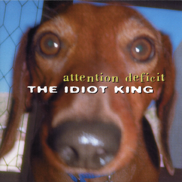 Attention Deficit - The Idiot King cover