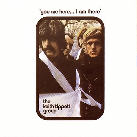 Keith Tippett Group - You are here... I am there cover