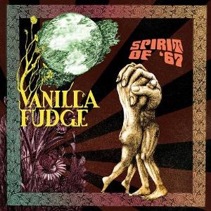 Vanilla Fudge - Spirit Of '67 cover