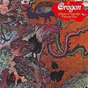 Oregon - Music Of Another Present Era cover
