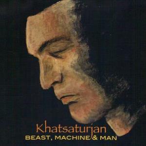 Khatsaturjan - Beast, Machine & Man cover