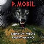 P.Mobil  - Farkasok Völgye Kárpát-medence  cover