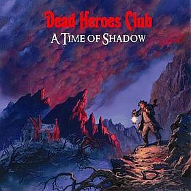Dead Heroes Club - A Time Of Shadow cover