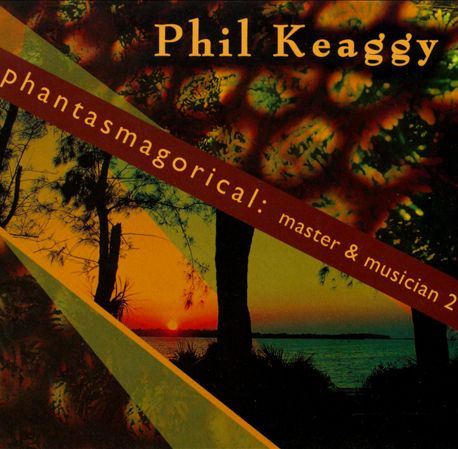 Keaggy, Phil - Phantasmagorical: Master and Musician, Vol. 2  cover