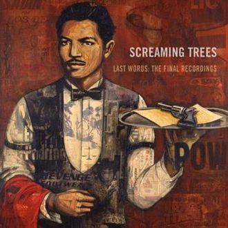 Screaming Trees - Last Words: The Final Recordings cover