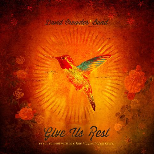 David Crowder*Band  - Give Us Rest Or (A Requiem Mass in C [The Happiest of All Keys])  cover