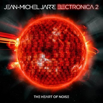 Jarre, Jean-Michel - Electronica 2: The Heart of Noise cover