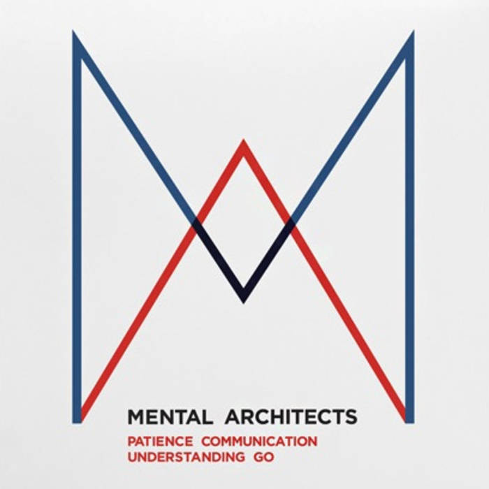 Mental Architects - Patience, Communication, Understanding, Go! (EP) cover