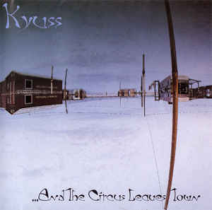 Kyuss - ...And The Circus Leaves Town cover
