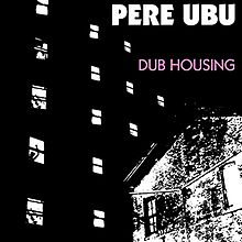 Pere Ubu - Dub Housing cover
