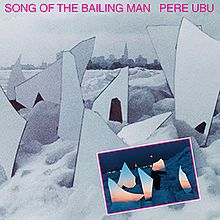 Pere Ubu - Song of the Bailing Man cover