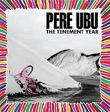 Pere Ubu - The Tenement Year cover