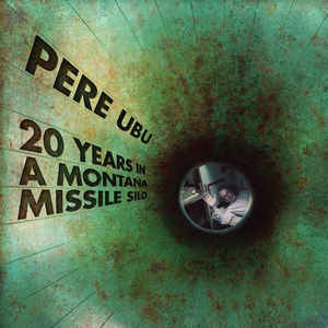 Pere Ubu - 20 Years in a Montana Missile Silo cover