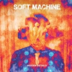 Soft Machine - Hidden Details cover