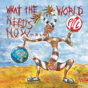 Public Image Ltd - What the World Needs Now... cover