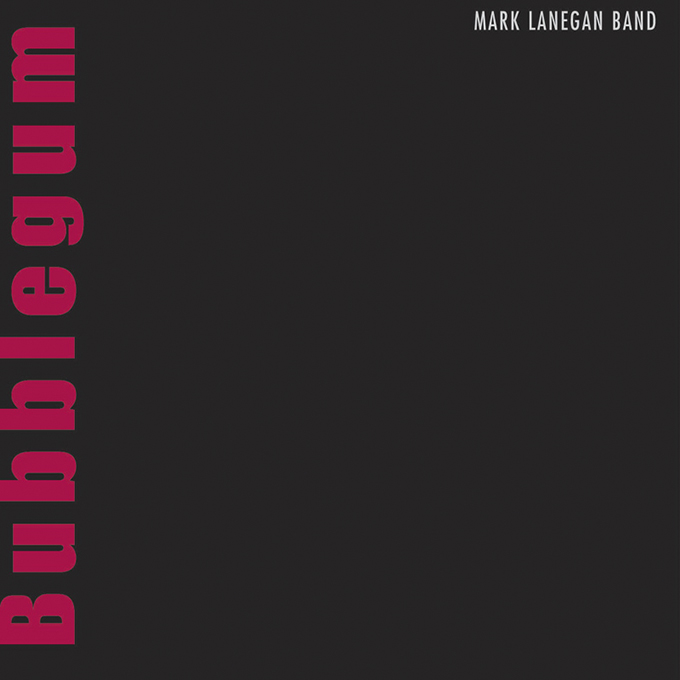 Lanegan, Mark - Mark Lanegan Band – Bubblegum  cover
