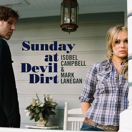 Lanegan, Mark - Isobel Campbell & Mark Lanegan ‎– Sunday At Devil Dirt cover