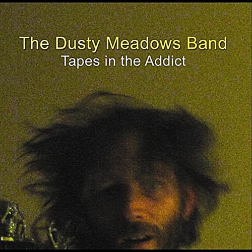 Boyer, Dustin - The Dusty Meadows Band − Tapes in the Addict cover