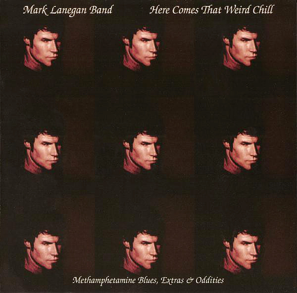 Lanegan, Mark - Mark Lanegan Band – Here Comes That Weird Chill (Methamphetamine Blues, Extras & Oddities), EP cover