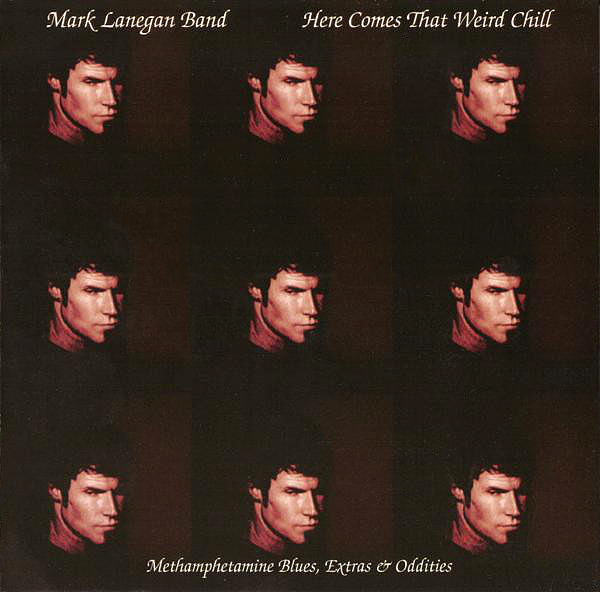 Lanegan, Mark - Mark Lanegan Band – Here Comes That Weird Chill (Methamphetamine Blues, Extras & Oddities), EP cover