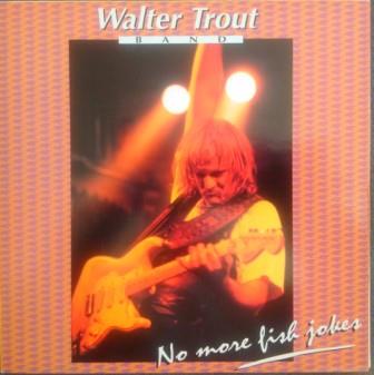Trout, Walter - Walter Trout Band – No More Fish Jokes (Live) cover