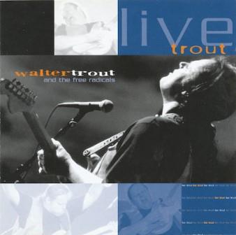 Trout, Walter - Walter Trout And The Free Radicals – Live Trout cover