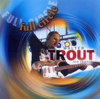 Trout, Walter - Walter Trout And Friends – Full Circle cover