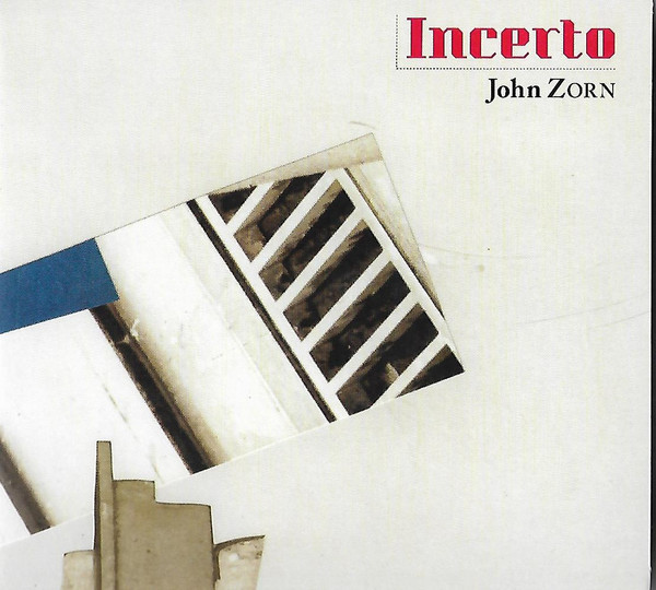 Zorn, John - Incerto cover