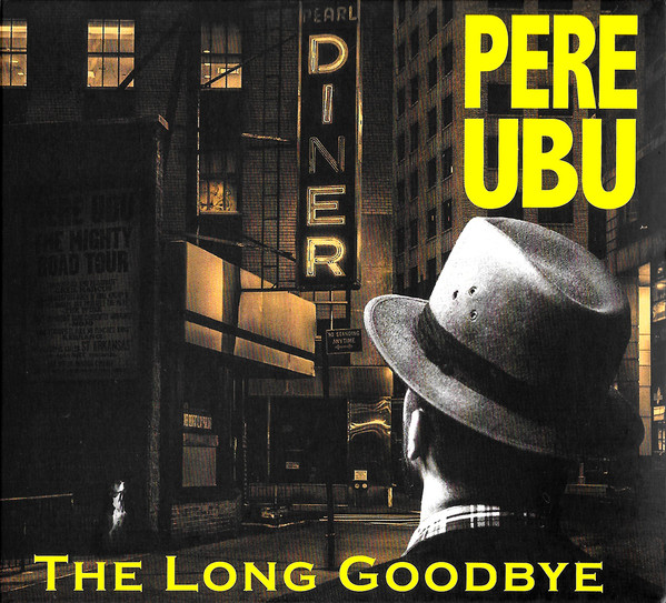 Pere Ubu - The Long Goodbye cover