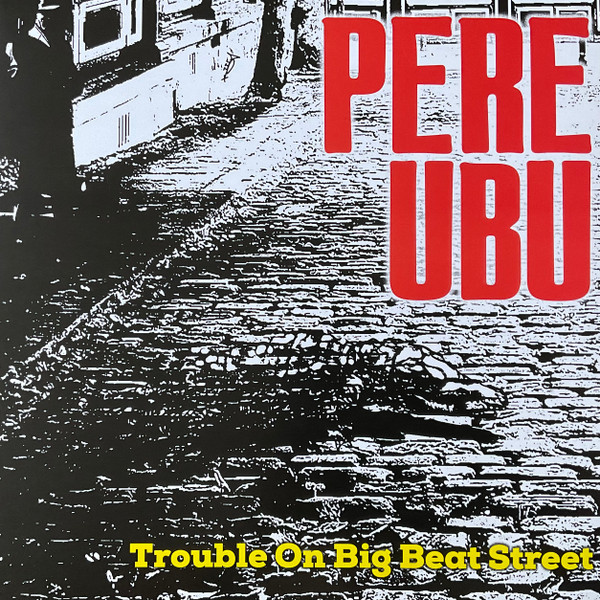 Pere Ubu - Trouble on Big Beat Street cover