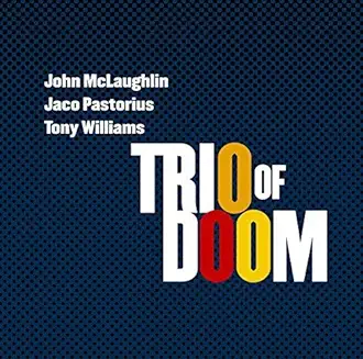 McLaughlin, John - Jaco Pastorius - Tony Williams : Trio of Doom cover