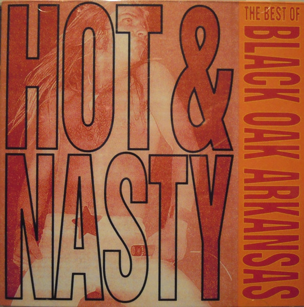 Black Oak Arkansas - Hot & Nasty: The Best Of Black Oak Arkansas cover