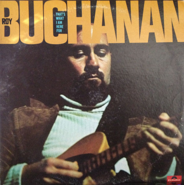 Buchanan, Roy - That's What I Am Here For cover