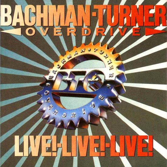 Bachman-Turner Overdrive - Live! Live! Live! cover